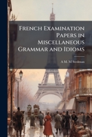 French Examination Papers in Miscellaneous Grammar and Idioms 1024123839 Book Cover