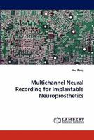 Multichannel Neural Recording for Implantable Neuroprosthetics 3844398945 Book Cover