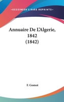 Annuaire De L'Algerie, 1842 (1842) 1160788383 Book Cover