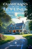 Guardians of the Ley Lines: Mystery at the Monteiths 1068962917 Book Cover
