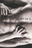 AAH The Story of S: A Love Story 1734776145 Book Cover