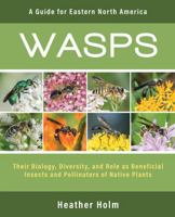 Wasps: Their Biology, Diversity, and Role as Beneficial Insects and Pollinators of Native Plants 0991356373 Book Cover