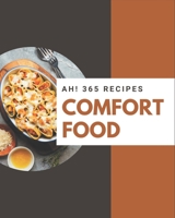 Ah! 365 Comfort Food Recipes: The Best Comfort Food Cookbook on Earth B08GFRZFS4 Book Cover