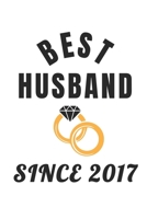 Best Husband Since 2017: Awesome 2017 Anniversary Gift For Your Husband Blank Notebook Journal For Writing Ideas, A Diary, Memories, Recipes, Bucket Lists And Other Items In Life 1677684526 Book Cover