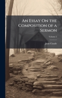 An Essay On the Composition of a Sermon 1023821451 Book Cover