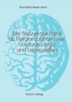 Die Geburt Der Kultur ALS Religionsaufkommen Aus Todesangst Und Lebenswillen 3828883028 Book Cover