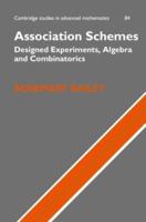 Association Schemes: Designed Experiments, Algebra and Combinatorics 0521188016 Book Cover