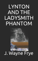LYNTON AND THE LADYSMITH PHANTOM (Lynton Series) 1928183441 Book Cover