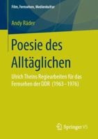 Poesie des Alltäglichen: Ulrich Theins Regiearbeiten für das Fernsehen der DDR (1963‐1976) (Film, Fernsehen, Medienkultur) 3658252383 Book Cover