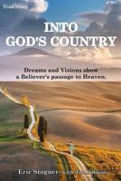 Into God's Country: Dreams and Visions Show a Believer's Passage to Heaven 0943247209 Book Cover