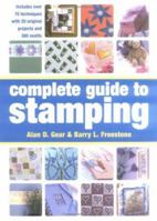 Complete Guide to Stamping : Over 70 Techniques With 20 Original Projects and 300 Motifs 1843401045 Book Cover
