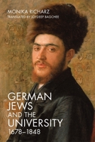 German Jews and the University, 1678-1848 1640141154 Book Cover