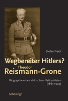 Wegbereiter Hitlers? Theodor Reismann-Grone: Ein Völkischer Nationalist (1863-1949) 3506763652 Book Cover