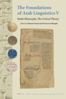 The Foundations of Arab Linguistics V Kitāb Sībawayhi, The Critical Theory 9004515844 Book Cover