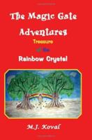 The Magic Gate Adventures: Treasure Of The Rainbow Crystal 1419612174 Book Cover