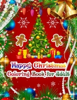 Happy Christmas Coloring Book for Adult: A Festive Christmas Coloring Wonderland of Snowmen, Ice Skates, and Quirky Critters on High-Quality 50 Pages Illustration Christmas coloring book for adult 1706155654 Book Cover