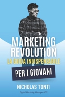 MARKETING REVOLUTION: LA GUIDA INDISPENSABILE, PER I GIOVANI B0CFZC3S39 Book Cover