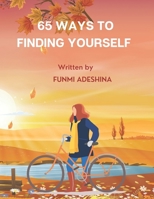 65 Ways To Finding Yourself B0BW37S7BY Book Cover