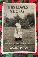 This Leaves Me Okay: Race, Legacy, and Letters From My Grandmother 1956474587 Book Cover
