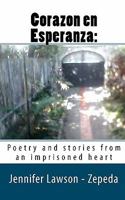 Corazon En Esperanza: Poetry and Stories from an Imprisoned Heart 1452851263 Book Cover