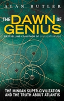 Dawn of Genius: Rediscovering Europe's First Super Civilization - The Minoans and Their World 1780286848 Book Cover