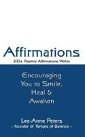 Affirmations: Encouraging You to Smile, Heal & Awaken 149530308X Book Cover