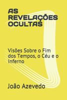 As Revela��es Ocultas: Vis�es Sobre o Fim dos Tempos, o C�u e o Inferno 1522008764 Book Cover