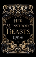 Her Monstrous Beasts 1923159364 Book Cover