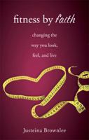 Fitness by Faith 1615665781 Book Cover