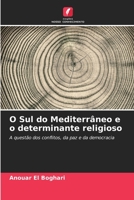 O Sul do Mediterrâneo e o determinante religioso: A questão dos conflitos, da paz e da democracia 6206245276 Book Cover