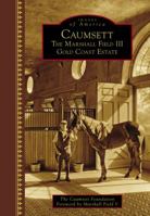 Caumsett: The Marshall Field III Gold Coast Estate 1467134651 Book Cover