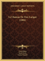 Le Chateau De Tire-Larigot (1884) 1160148635 Book Cover