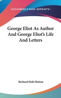 George Eliot As Author And George Eliot's Life And Letters 1162912774 Book Cover