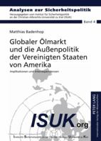 Globaler Oelmarkt Und Die Außenpolitik Der Vereinigten Staaten Von Amerika: Implikationen Und Interdependenzen 3631590482 Book Cover