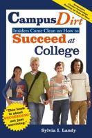 Campus Dirt: Insiders Come Clean on How to Succeed at College 0979026512 Book Cover