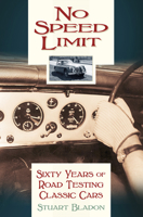 No Speed Limit: Sixty Years of Road Testing Classic Cars 075096491X Book Cover