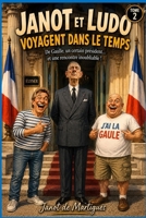 Janot et Ludo voyagent dans le Temps - Tome 2: Une aventure hilarante au coeur de l'histoire avec Charles de Gaulle (Les voyages de Janot et Ludo dans le temps - Tome 1) (French Edition) B0HD6YHF3B Book Cover