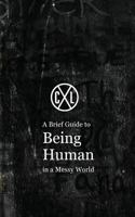A Brief Guide to Being Human in a Messy World 1543157238 Book Cover