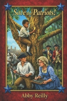 Save The Patriots!: Book Two in the Colonial Courage Series B0H21XGB6H Book Cover