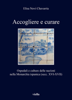 Accogliere E Curare: Ospedali E Culture Delle Nazioni Nella Monarchia Ispanica (Secc. XVI-XVII) 883313489X Book Cover