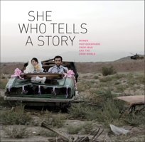 She Who Tells a Story: Women Photographers from Iran and the Arab World 0878468048 Book Cover