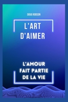 l'art d'aimer: l'amour fait partie de la vie B0BJGS3MF3 Book Cover