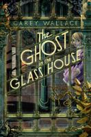 The Ghost in the Glass House 0544336186 Book Cover