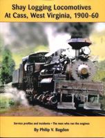 Shay Logging Locomotives At Cass, West Virginia, 1900-60 1942294646 Book Cover