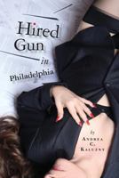 Hired Gun in Philadelphia: A Different Kind of Murder Mystery 148204286X Book Cover