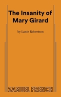 The insanity of Mary Girard: A dream in one act 0573622272 Book Cover