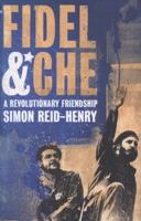 Fidel and Che: A Revolutionary Friendship 0802715737 Book Cover