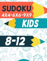 Sudoku Kids 8-12: Sudoku für Kinder 4x4 - 6x6 - 9x9 - 270 Sudoku Rätsel - Level: sehr leicht - mit Lösungen B08KQ6BNG1 Book Cover