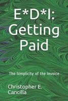 E*D*I: Getting Paid: The Simplicity of the Invoice 171775807X Book Cover