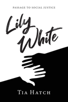 Lily White: Passage to Social Justice 1643884689 Book Cover